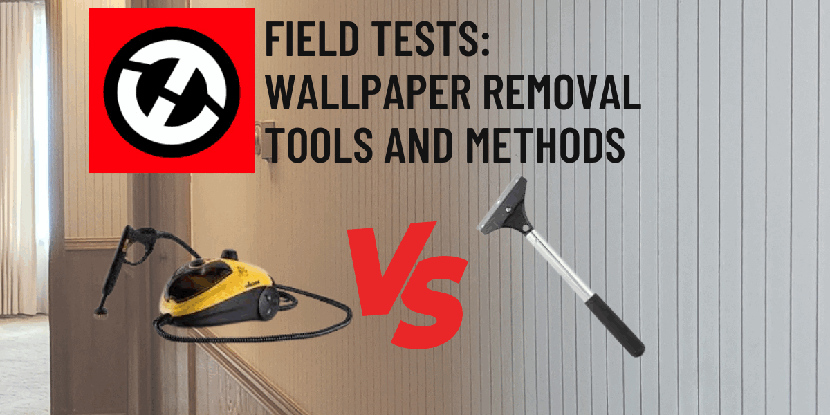Field Tests: Wallpaper Removal Tools and Methods