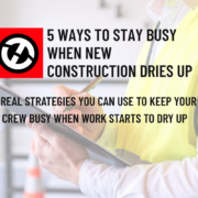 5 WAYS TO STAY BUSY WHEN NEW CONSTRUCTION DRIES UP