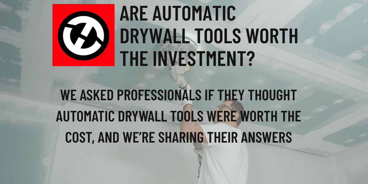 Are Automatic Drywall Tools Really Worth The Investment?