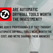 Are Automatic Drywall Tools Really Worth The Investment?